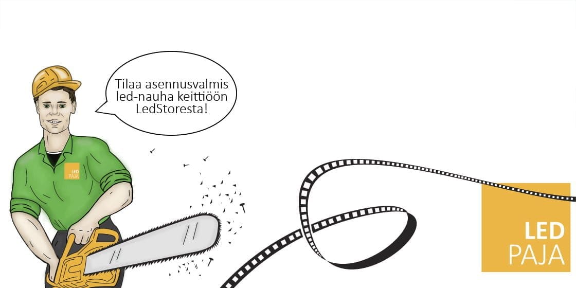 Kuva henkilöstä, jolla on moottorisaha, puhekupla edistää LED-nauhoja LedStoresta. Filmirullan korostettu kirkkaus; LED PAJA logo kulmassa.